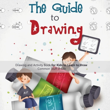 The Guide to Drawing: A Step-by-Step Drawing and
