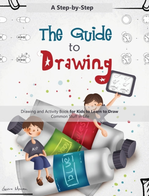 The Guide to Drawing: A Step-by-Step Drawing and