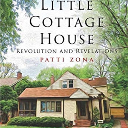 Little Cottage House: Revolution and Revelations