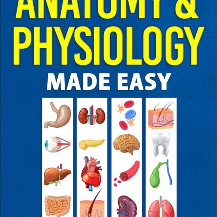 Anatomy & Physiology Made Easy