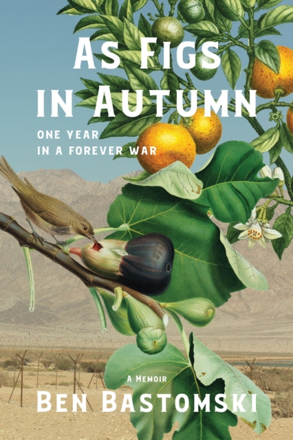 As Figs in Autumn: One Year in a Forever War