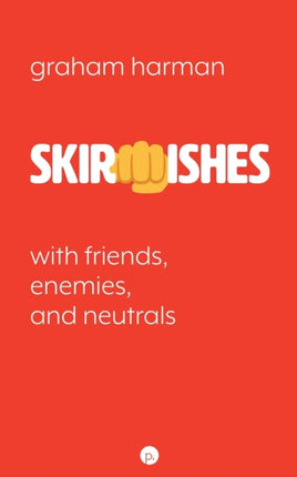 Skirmishes: With Friends, Enemies, and Neutrals