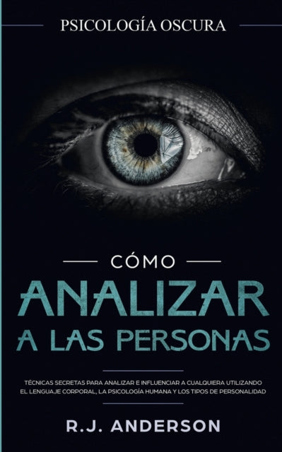 Cómo analizar a las personas: Psicología Oscura -