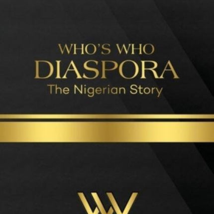 WHO'S WHO DIASPORA The Nigerian Story: The