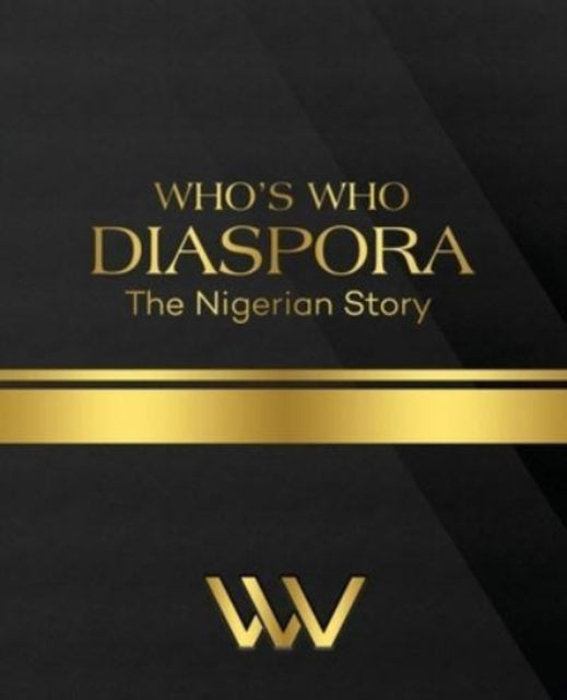 WHO'S WHO DIASPORA The Nigerian Story: The