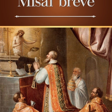 Misal breve: Ordinario bilingüe (latín-español) de la Santa Misa en la forma extraordinaria
