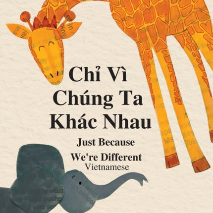 Chỉ Vì Chúng Ta Khác Nhau: Just Because We're Different - Vietnamese