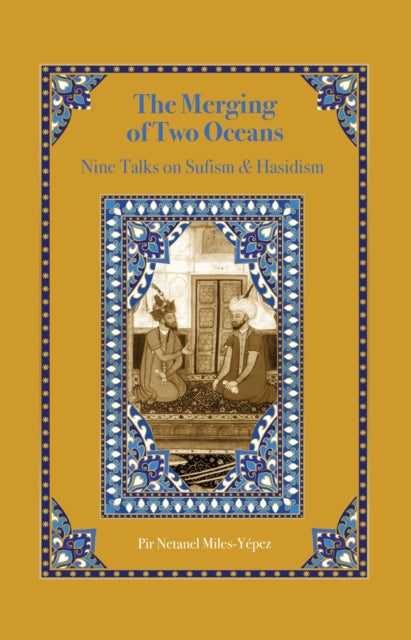 The Merging of Two Oceans: Nine Talks on Sufism &