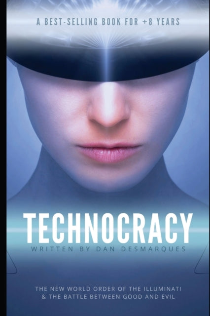 Technocracy: The New World Order of the Illuminati and The Battle Between Good and Evil