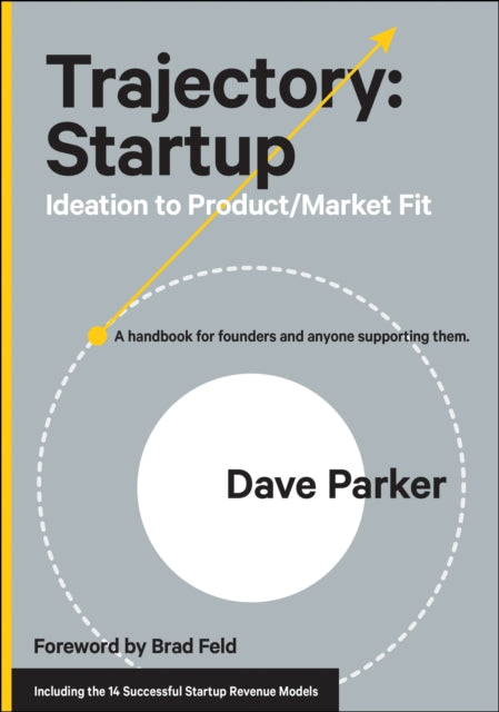 Trajectory: Startup: Ideation to Product/Market Fit