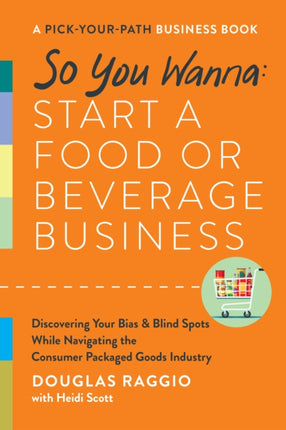 So You Wanna: Start a Food or Beverage Business: A Pick-Your-Path Business Book