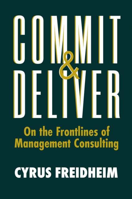 Commit & Deliver: On the Frontlines of Management Consulting