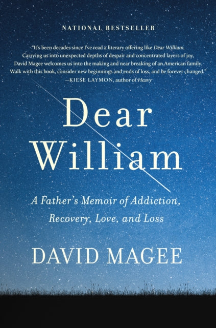 Dear William: A Father's Memoir of Addiction, Recovery, Love, and Loss