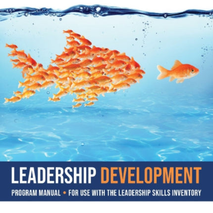 Leadership Development: Program Manual - for Use with the Leadership Skills Inventory