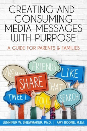 Creating and Consuming Media Messages with Purpose: A Guide for Parents & Families