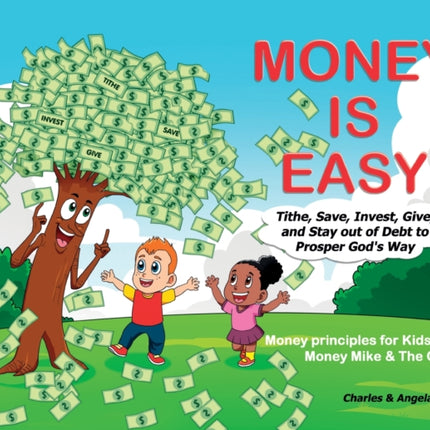 Money Is Easy: Tithe, Save, Invest, Give and Stay out of Debt to Prosper God's Way