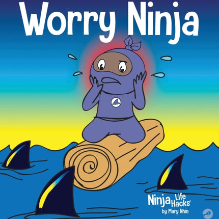 Worry Ninja: A Children's Book About Managing
