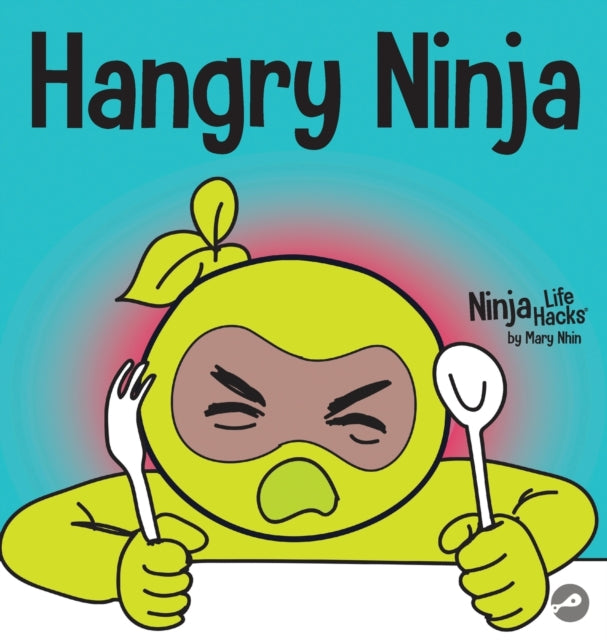 Hangry Ninja: A Children's Book About Preventing