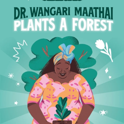 Dr. Wangari Maathai Plants a Forest