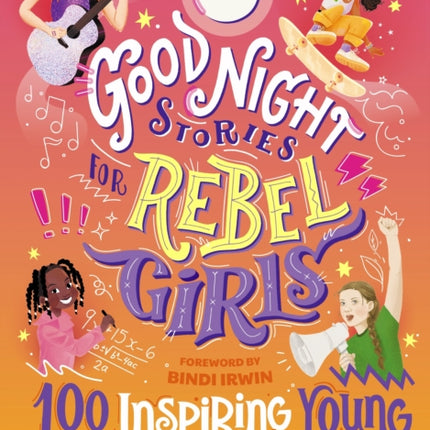 Good Night Stories for Rebel Girls: 100 Inspiring Young Changemakers