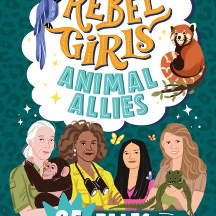 Rebel Girls Animal Allies: 25 Tales of Women Working with Wildlife