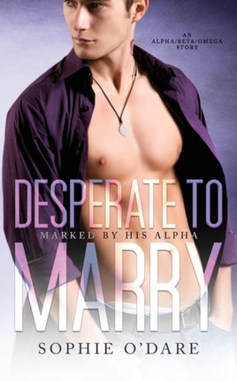 Desperate to Marry: An Alpha/Beta/Omega Story