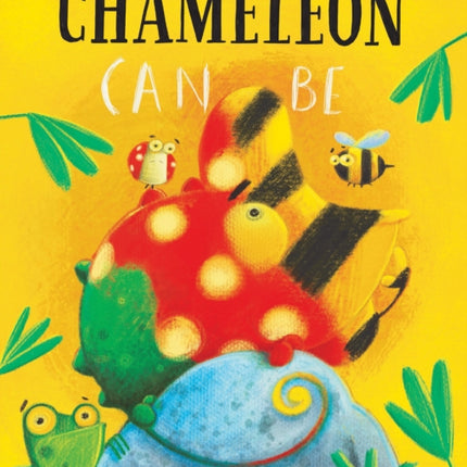 Chameleon Can Be