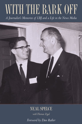 With the Bark Off: A Journalist’s Memories of LBJ