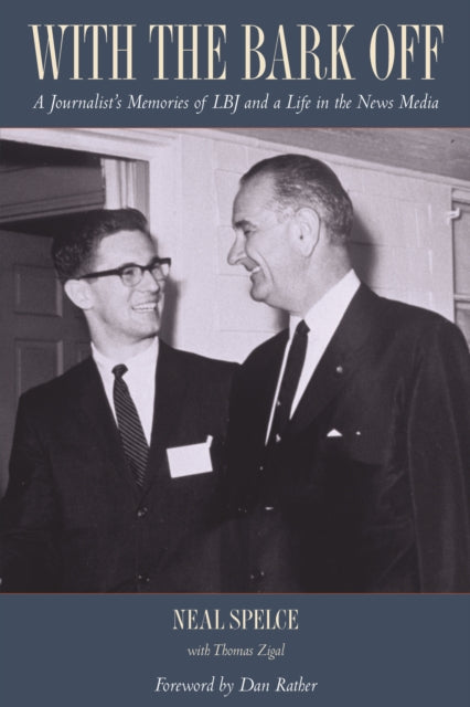 With the Bark Off: A Journalist’s Memories of LBJ