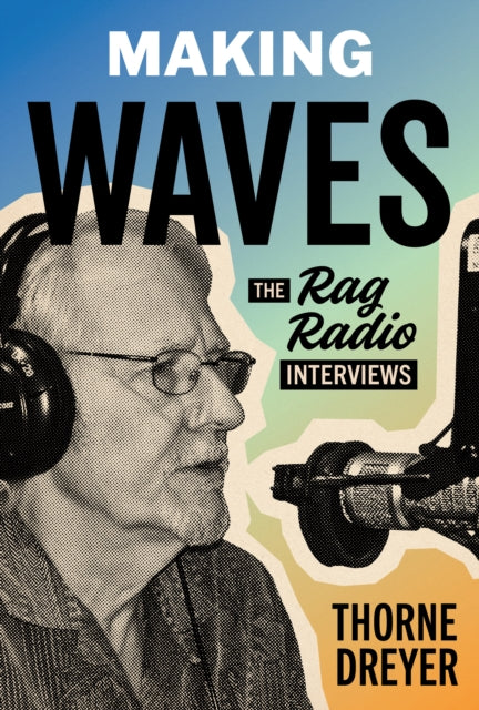 Making Waves: The Rag Radio Interviews