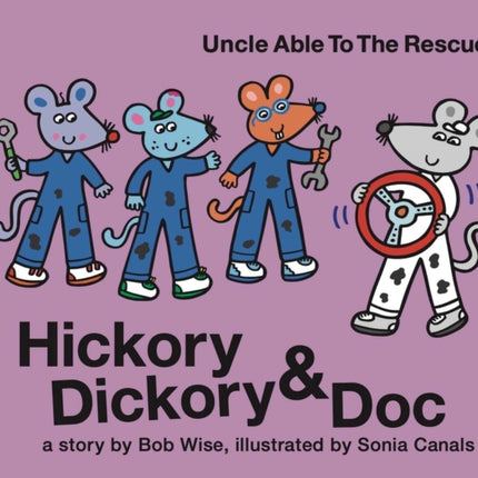 Hickory Dickory & Doc Uncle Able to the Rescue: A Story of Three Mice Trying to Succeed in the Car Repair Business