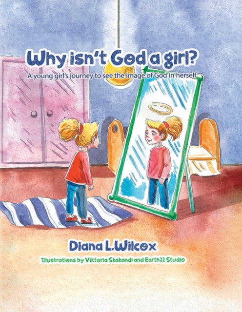 Why Isn't God a Girl: A Young Girl's Journey to See the Image of God in Herself