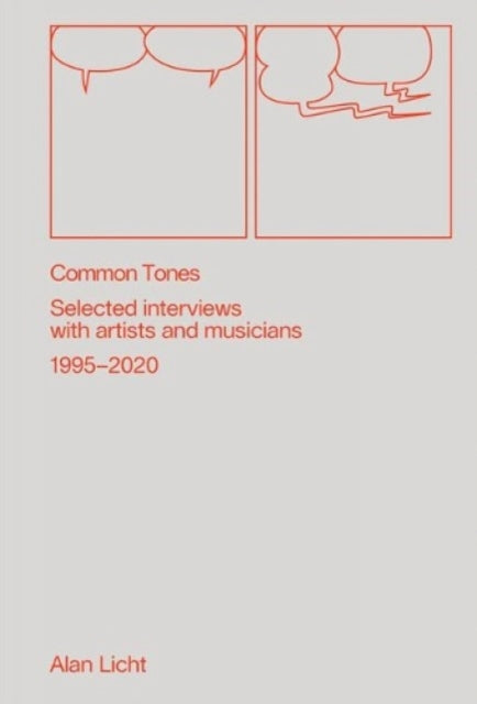 Common Tones: Selected Interviews with Artists and Musicians 1995-2020