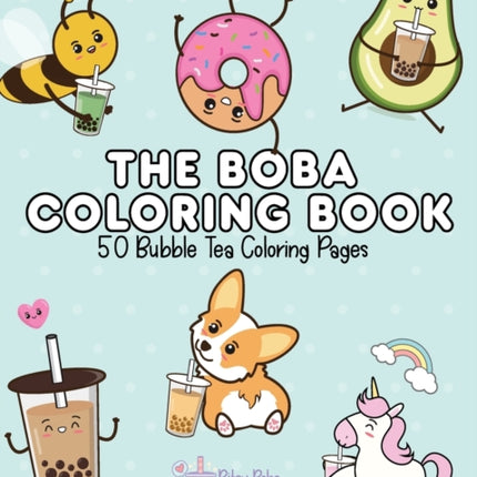 The Boba Coloring Book: 50 Bubble Tea Coloring Pages