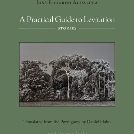 A Practical Guide To Levitation: Stories