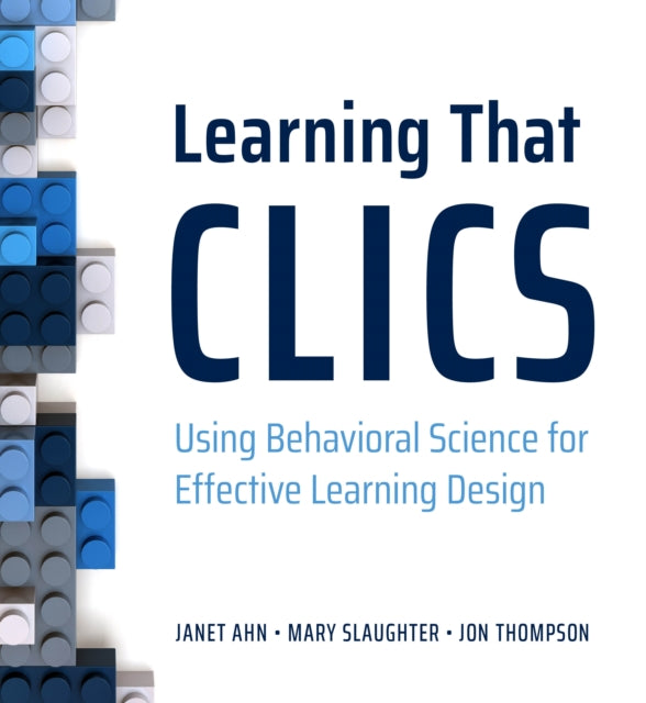 Learning That CLICS: Using Behavioral Science for Effective Learning Design