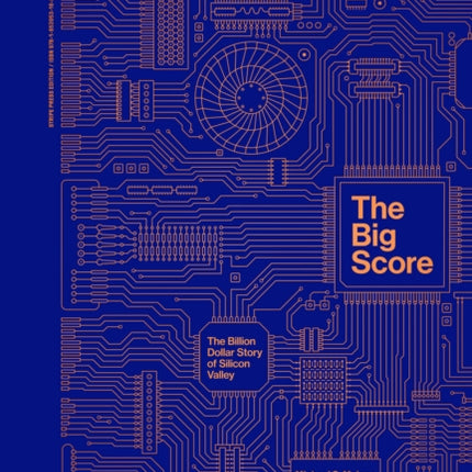 The Big Score: The Billion Dollar Story of Silicon Valley