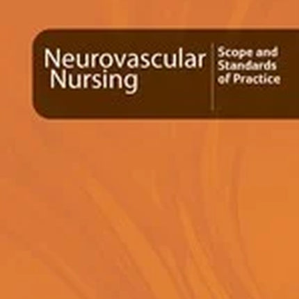 Neurovascular Nursing: Scope and Standards of