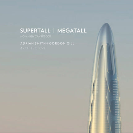 Supertall | Megatall: How High Can We Go?