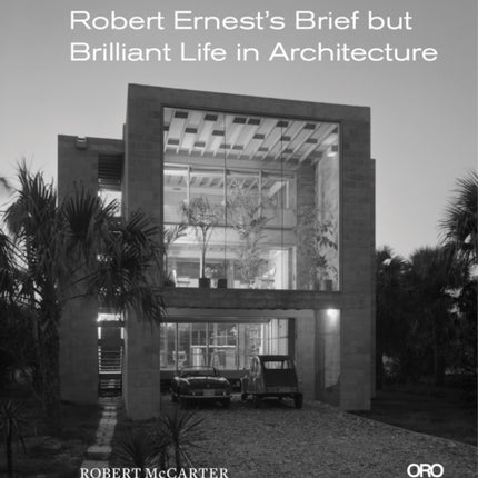 A Moment in the Sun: Robert Ernest’s Brief but Brilliant Life in Architecture