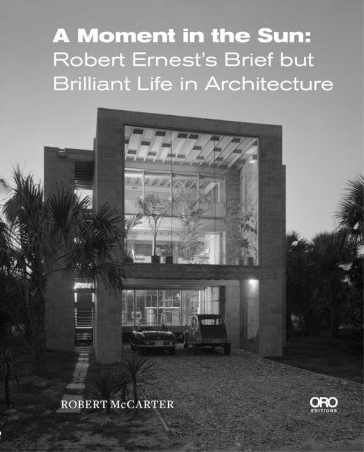 A Moment in the Sun: Robert Ernest’s Brief but Brilliant Life in Architecture