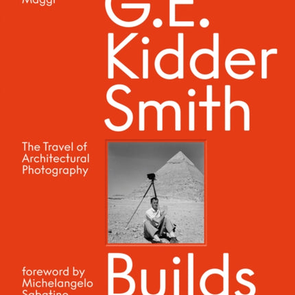 G. E. Kidder Smith Builds: The Travel of Architectural Photography