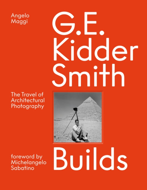 G. E. Kidder Smith Builds: The Travel of Architectural Photography