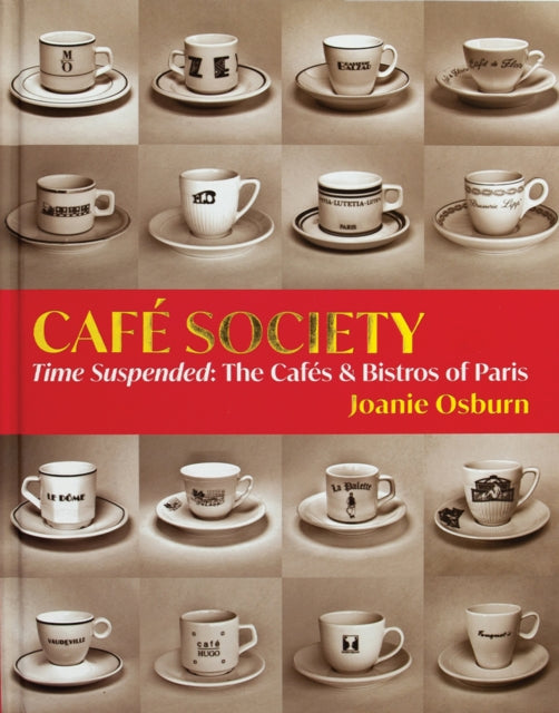 Café Society: Time Suspended, the Cafés & Bistros of Paris