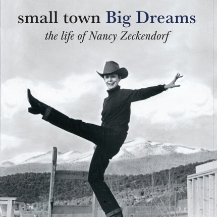 Small Town Big Dreams: The Life of Nancy Zeckendorf