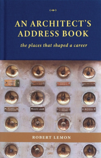 An Architect's Address Book: The Places That Shaped a Career