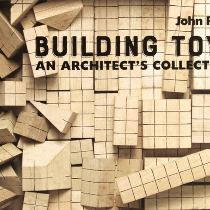Building Toys: An Architect’s Collection