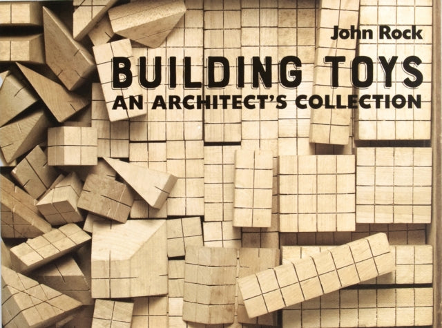 Building Toys: An Architect’s Collection