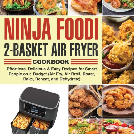 Ninja Foodi 2-Basket Air Fryer Cookbook