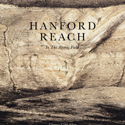 Hanford Reach: In the Atomic Field